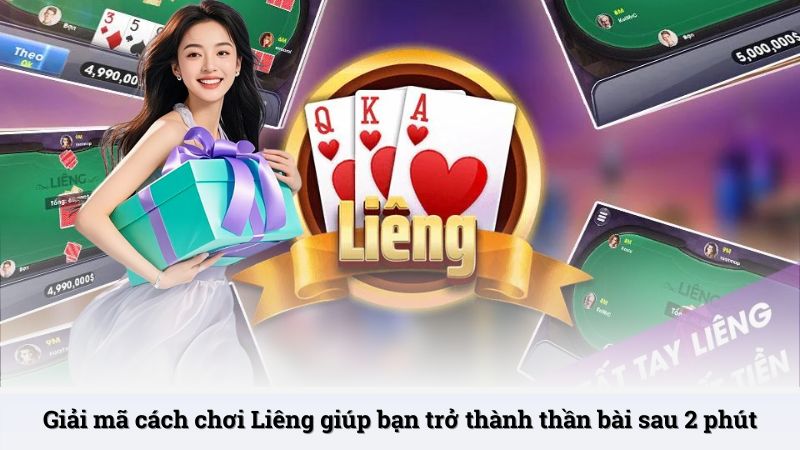 Giải mã cách chơi Liêng giúp bạn trở thành thần bài sau 2 phút